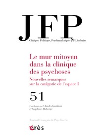 JFP 51 - LE MUR MITOYEN DANS LA CLINIQUE DES PSYCHOSES - NOUVELLES REMARQUES SUR LA CATEGORIE DE L E