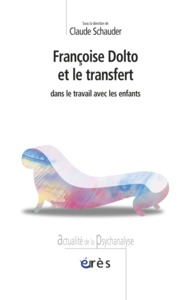 FRANCOISE DOLTO ET LE TRANSFERT DANS LE TRAVAIL AVEC LES ENFANTS