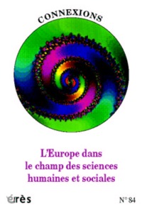 Connexions 84 - L'Europe dans le champ des sciences humaines et sociales
