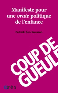 1001 BB - Manifeste pour une vraie politique de l'enfance. Coup de gueule!