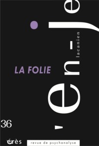 En-je lacanien 36 - La folie