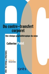 Du contre-transfert corporel - Une clinique psychothérapique du corps