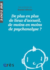 1001 BB 128 - De plus en plus de lieux d'accueil de moins en moins de psychanalyse