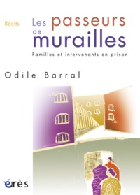 LES PASSEURS DE MURAILLES - FAMILLES ET INTERVENANTS EN PRISON