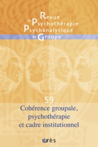 RPPG 59 - Cohérence groupale, psychothérapie et cadre institutionnel