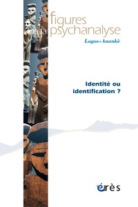 FIGURES DE LA PSYCHANALYSE 44 - IDENTITES, IDENTIFICATIONS