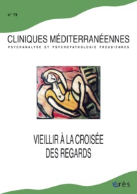 Cliniques méditerranéennes 79 - Vieillir à la croisée des regards