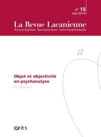 Revue lacanienne 15 - Objet et objectivité en psychanalyse