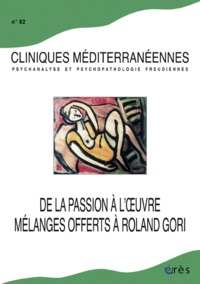 Cliniques méditerranéennes 82 - Roland Gori, la passion à l'oeuvre