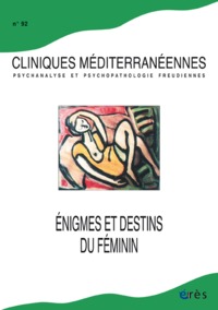 Cliniques méditerranéennes 92 - Énigmes et destins du féminin