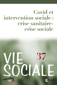 VIE SOCIALE 37 - COVID ET INTERVENTION SOCIALE - CRISE SANITAIRE - CRISE SOCIALE ?