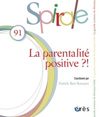 SPIRALE 91 - LA PARENTALITE POSITIVE ?!