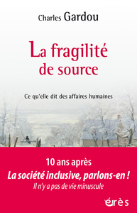 LA FRAGILITE DE SOURCE - CE QU'ELLE DIT DES AFFAIRES HUMAINES