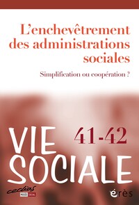 Vie sociale 41/42 - L'enchevêtrement des administrations sociales