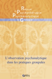 RPPG 63 - L'OBSERVATION PSYCHANALYTIQUE DANS LES PRATIQUES GROUPALES