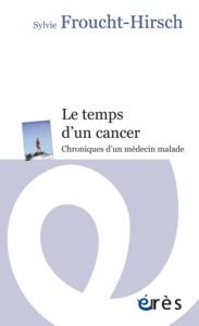 LE TEMPS D'UN CANCER - CHRONIQUES D'UN MEDECIN MALADE
