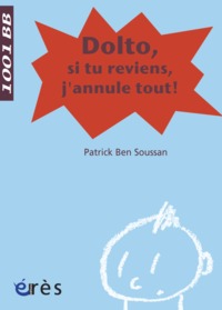 1001 BB 098 - Dolto, si tu reviens, j'annule tout !