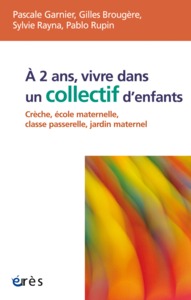 A 2 ANS, VIVRE DANS UN COLLECTIF D'ENFANTS CRECHE, ECOLE MATERNELLE, CLASSE PASSERELLE, JARDIN MATER