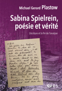 SABINA SPIELREIN, POESIE ET VERITE - L'ECRITURE ET LA FIN DE L'ANALYSE