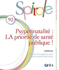 SPIRALE 92 - PSYPERINATALITE : LA PRIORITE DE SANTE PUBLIQUE ?