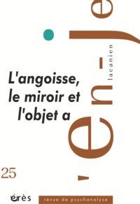 En-je lacanien 25 - L'angoisse, le miroir et l'objet a