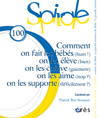 Spirale 100 - Comment on fait les bébés (hum !) on les élève (bien), on les cultive (gaiement), on les aime (trop ?), on les supporte (difficilement ?)