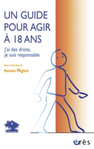 Un guide pour agir à 18 ans - J'ai des droits, je suis responsable