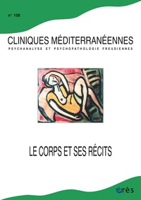 CLINIQUES MEDITERRANEENNES 108 - LE CORPS ET SES RECITS - VOL108