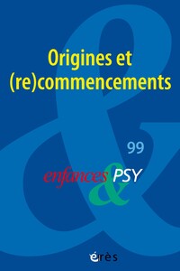 Enfances & PSY 99 – Origines et recommencement