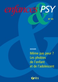 Enfances & psy 65 - même pas peur ? Les phobies de l'enfant et de l'adolescent