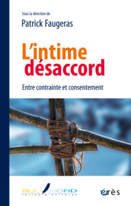 L'INTIME DESACCORD - ENTRE CONTRAINTE ET CONSENTEMENT