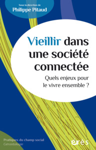 VIEILLIR DANS UNE SOCIETE CONNECTEE - QUELS ENJEUX POUR LE VIVRE ENSEMBLE ?