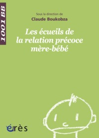 1001 BB 085 - LES ECUEILS DE LA RELATION PRECOCE MERE-BEBE - PRISE EN CHARGE EN UNITE D'ACCUEIL MERE