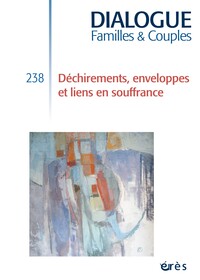 DIALOGUE 238 - DECHIREMENTS, ENVELOPPES ET LIENS EN SOUFFRANCE - VOL238