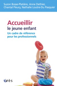 ACCUEILLIR LE JEUNE ENFANT UN CADRE DE REFERENCE POUR LES PROFESSIONNELS