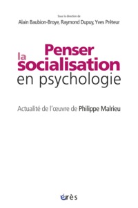 Penser la socialisation en psychologie. Actualité de l'oeuvre de Philippe Malrieu