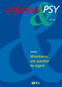 Enfances & psy 51 - Monstrueux, une question de regard