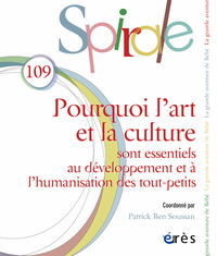 Spirale 109 - Pourquoi l'art et la culture sont essentiels au développement et à l'humanisation des tout-petits ?