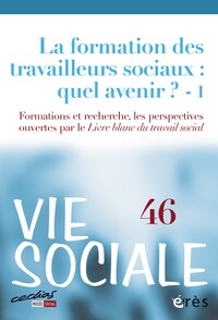 Vie sociale 46 - La formation des travailleurs sociaux