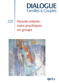 DIALOGUE 220 - PARENTS-ENFANTS : SOINS PSYCHIQUES EN GROUPE