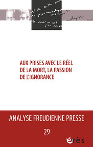 AFP 29 - Aux prises avec le réel de la mort : la passion de l'ignorance