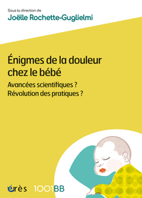 1001 BB 178 - ENIGMES DE LA DOULEUR CHEZ LE BEBE - AVANCEES SCIENTIFIQUES ? REVOLUTION DES PRATIQUES