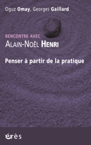 Rencontre avec Alain-Noël Henri - Penser à partir de la pratique