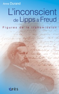 L'INCONSCIENT DE LIPPS A FREUD - FIGURES DE LA TRANSMISSION