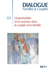 DIALOGUE 223 - L'IMPREVISIBLE ET LA SURPRISE DANS LE COUPLE ET LA FAMILLE