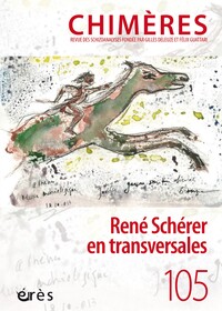 CHIMERES 105 - RENE SCHERER EN TRANSVERALES - VOL105 - AUTOUR DE LA PENSEE DE RNE SCHERER