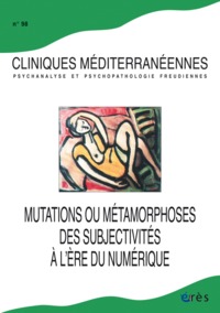 Cliniques méditerranéennes 98 - Mutations ou métamorphoses des subjectivités 1