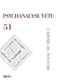 PSYCHANALYSE YETU 51 - L'ABYME DU POUVOIR