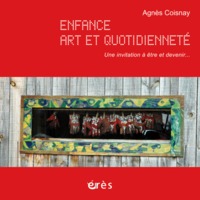Enfance, art et quotidienneté, invitation à être et devenir