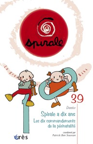 Spirale 39 - Spirale a 10 ans. Les dix commandements de la périnatalité